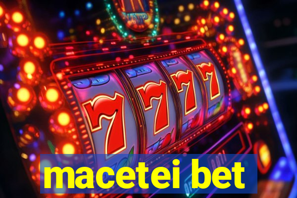 macetei bet